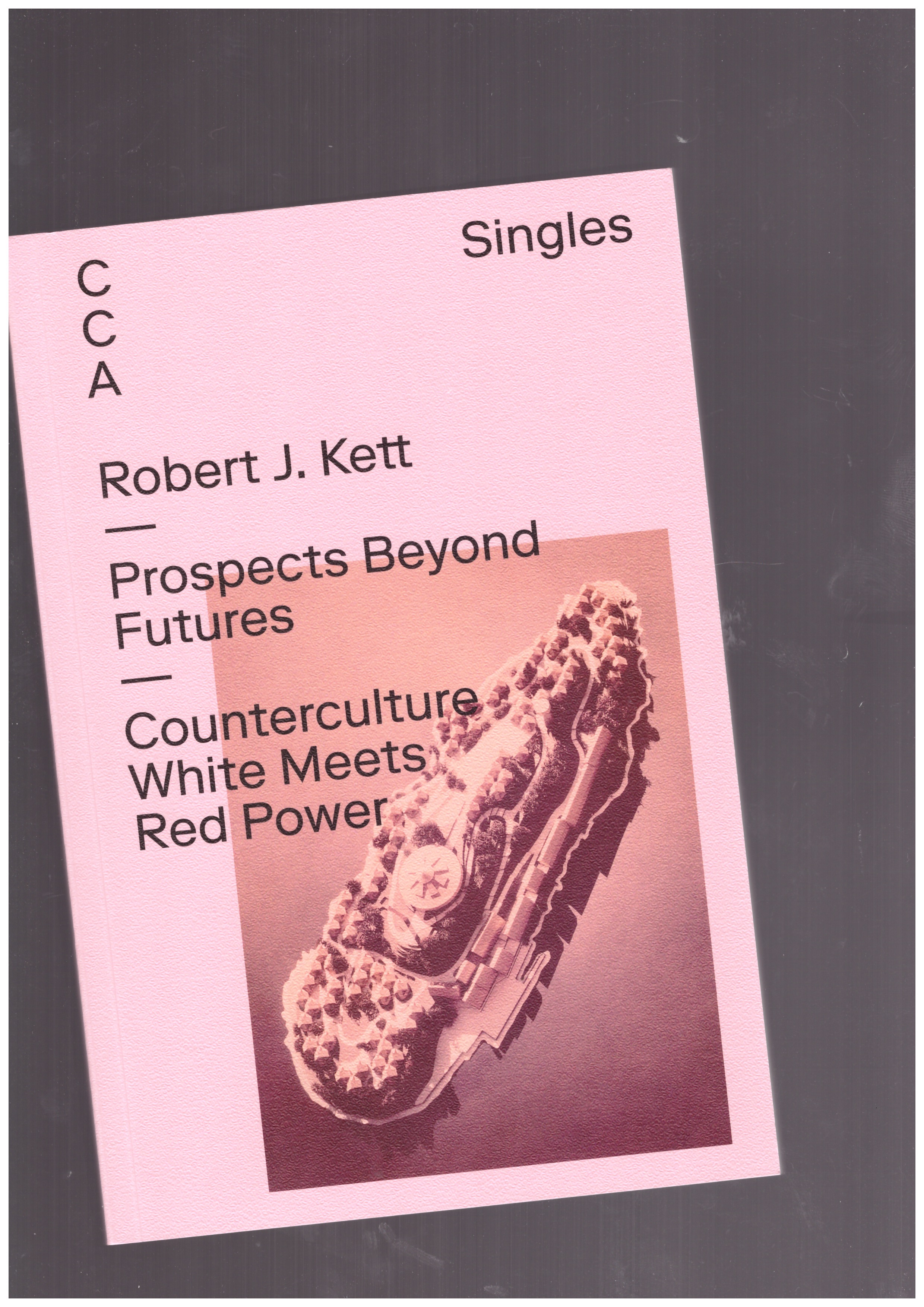 KETT, Robert J. - CCA Singles - Prospects Beyond Futures - Counterculture White Meets Red Power